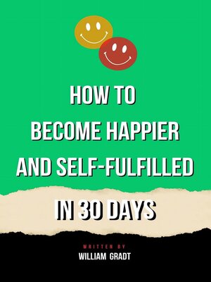 cover image of How to Become Happier and Self-Fulfilled in 30 Days
